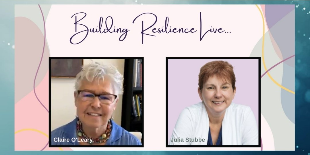Building Resilience Live’s Claire O’Leary with special guest Julia Stubbe